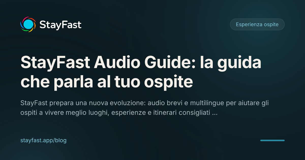 StayFast Audio Guide: dalla guida ospite alla guida del soggiorno