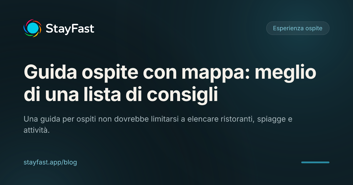 Perché una guida ospite dovrebbe avere una mappa, non solo una lista di consigli