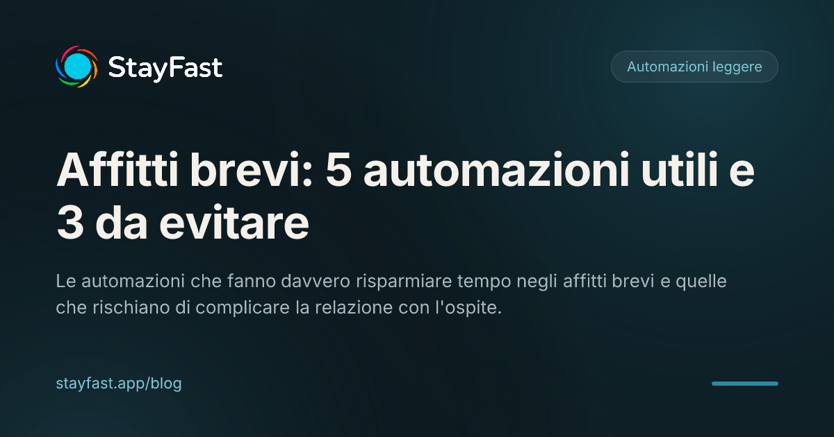 Affitti brevi: le 5 automazioni che valgono la pena (e le 3 da evitare)