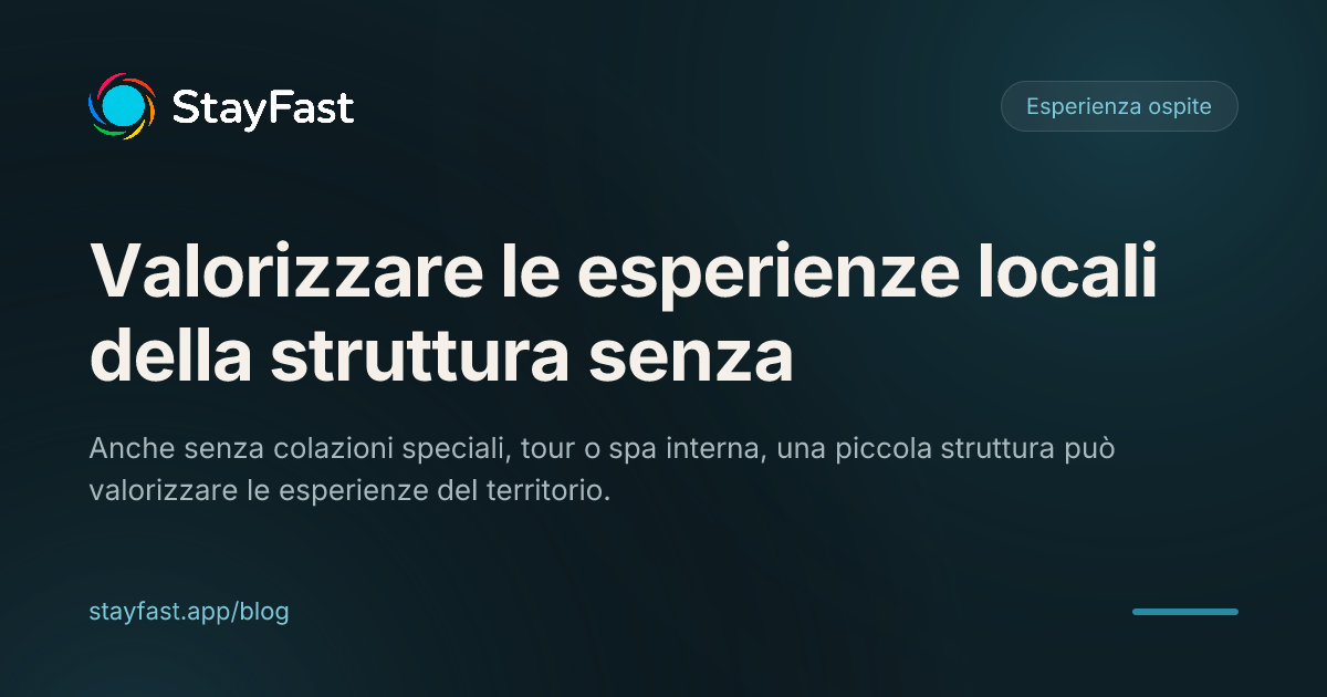 Non vendi servizi extra? Puoi comunque valorizzare le esperienze intorno alla tua struttura